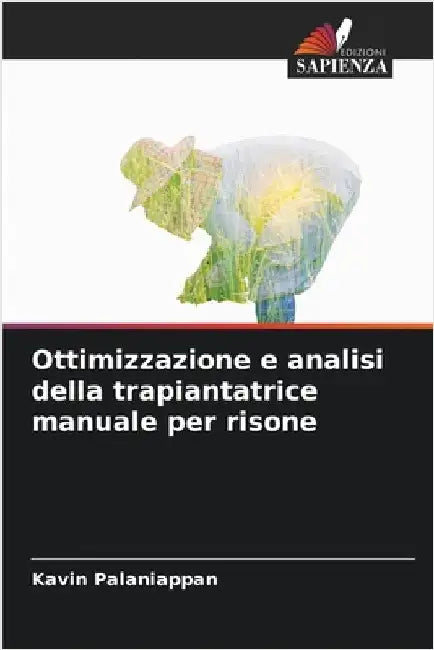 Ottimizzazione e analisi della trapiantatrice manuale per risone by Kavin Palaniappan