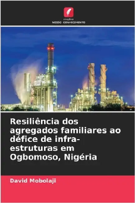 Resiliência dos agregados familiares ao défice de infra-estruturas em Ogbomoso, Nigéria by David Mobolaji