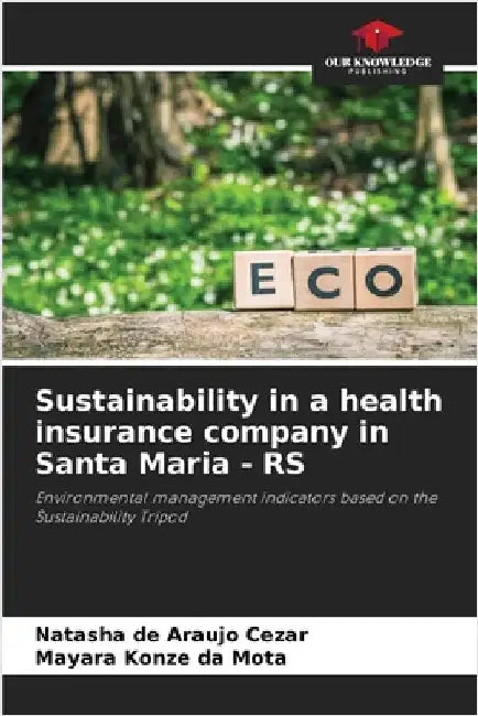 Sustainability in a health insurance company in Santa Maria - RS by de Araujo Cezar, Natasha