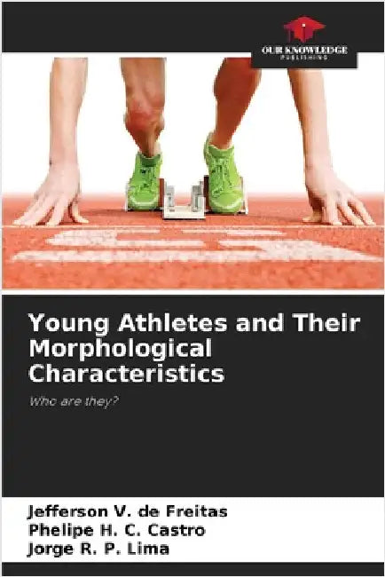 Young Athletes and Their Morphological Characteristics by V. de Freitas, Jefferson