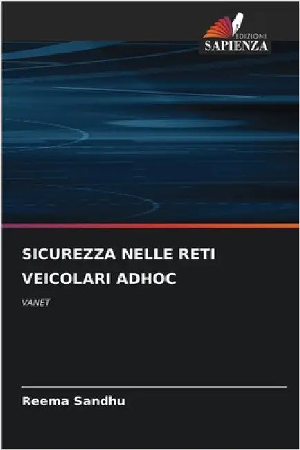 Sicurezza Nelle Reti Veicolari Adhoc by Sandhu, Reema