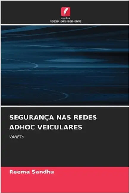 Segurança NAS Redes Adhoc Veiculares by Sandhu, Reema