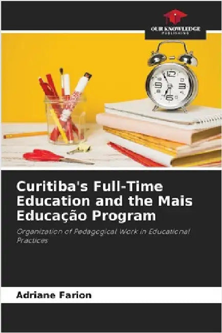 Curitiba's Full-Time Education and the Mais Educação Program by Adriane Farion
