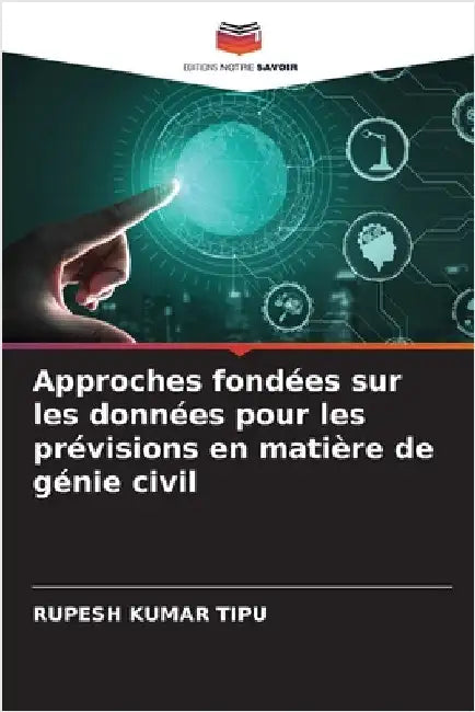 Approches fondées sur les données pour les prévisions en matière de génie civil by Rupesh Kumar Tipu