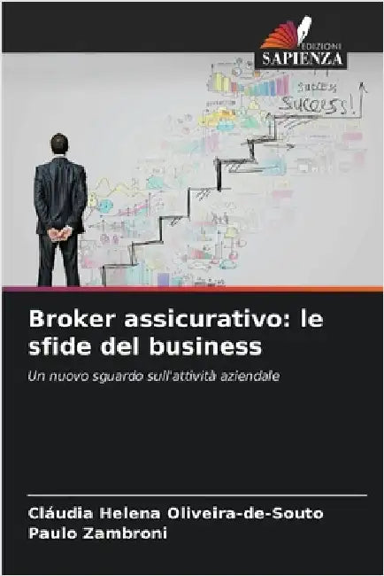 Broker assicurativo: le sfide del business by Oliveira-De-Souto, Cláudia Helena