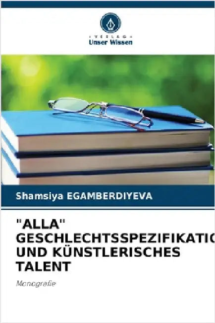 "Alla" Geschlechtsspezifikation Und Künstlerisches Talent by Shamsiya Egamberdiyeva