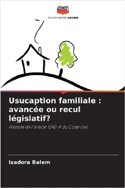 Usucaption familiale: avancée ou recul législatif? by Isadora Balem