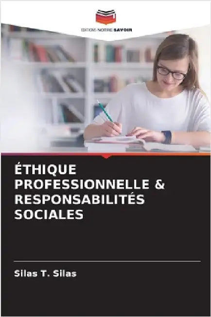 Éthique Professionnelle & Responsabilités Sociales by Silas T. Silas