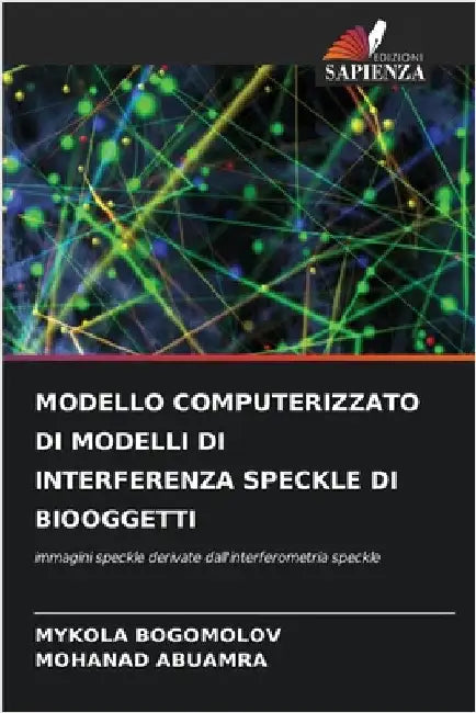 Modello Computerizzato Di Modelli Di Interferenza Speckle Di Biooggetti by Bogomolov, Mykola