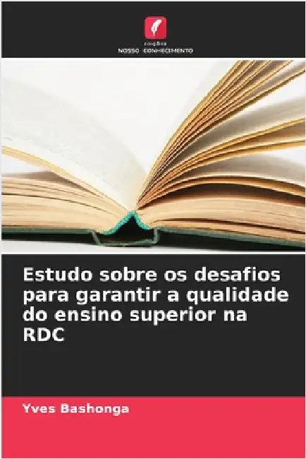 Estudo sobre os desafios para garantir a qualidade do ensino superior na RDC by Bashonga, Yves