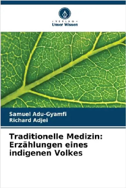 Traditionelle Medizin: Erzählungen eines indigenen Volkes by Adu-Gyamfi, Samuel