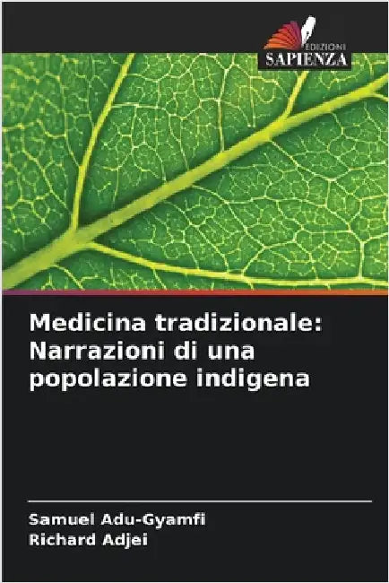 Medicina tradizionale: Narrazioni di una popolazione indigena by Samuel Adu-Gyamfi