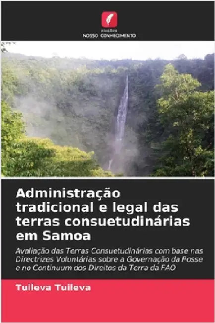 Administração tradicional e legal das terras consuetudinárias em Samoa by Tuileva Tuileva