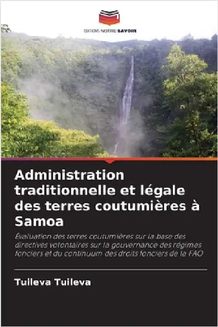 Administration traditionnelle et légale des terres coutumières à Samoa by Tuileva Tuileva