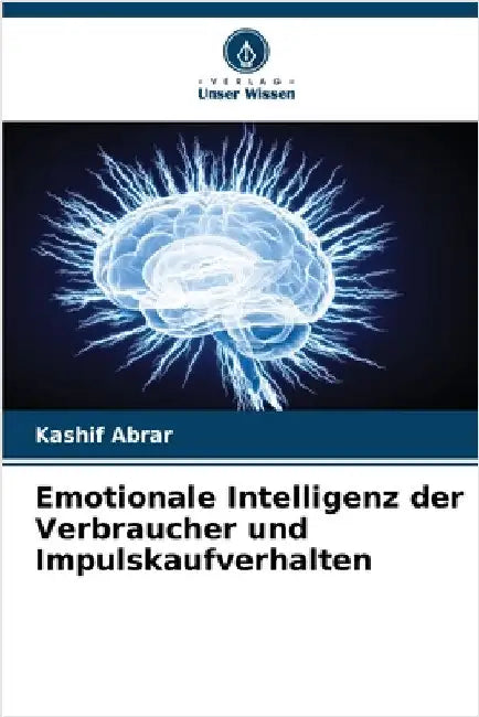 Emotionale Intelligenz der Verbraucher und Impulskaufverhalten by Abrar, Kashif