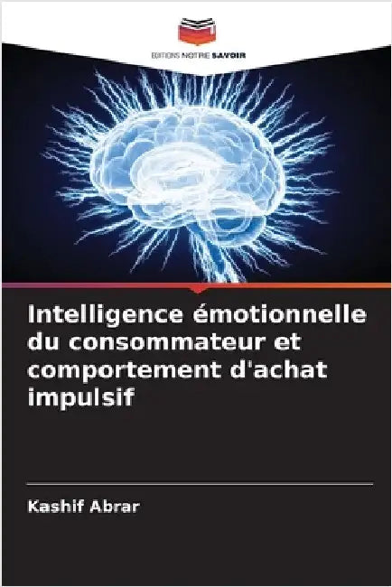 Intelligence émotionnelle du consommateur et comportement d'achat impulsif by Kashif Abrar