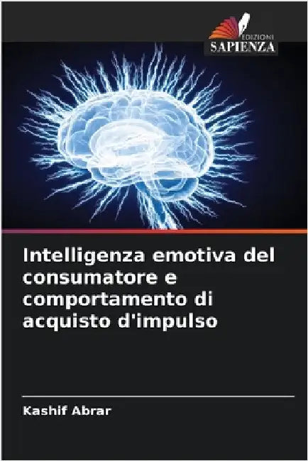 Intelligenza emotiva del consumatore e comportamento di acquisto d'impulso by Kashif Abrar