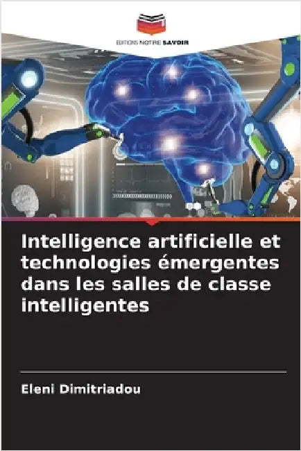 Intelligence artificielle et technologies émergentes dans les salles de classe intelligentes by Eleni Dimitriadou