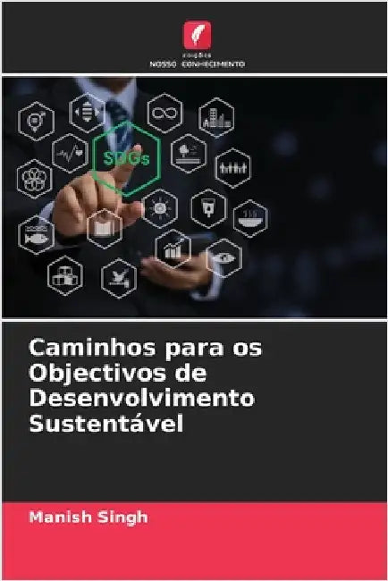 Caminhos para os Objectivos de Desenvolvimento Sustentável by Manish Singh
