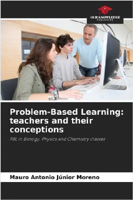 Problem-Based Learning: teachers and their conceptions by Mauro Antonio Júnior Moreno