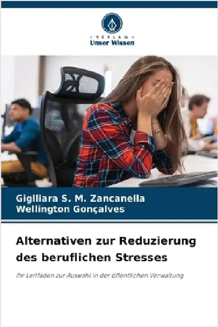 Alternativen zur Reduzierung des beruflichen Stresses by S. M. Zancanella, Giglliara