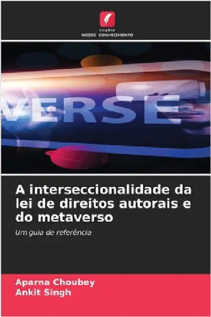 A interseccionalidade da lei de direitos autorais e do metaverso by Aparna Choubey