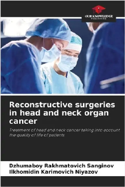 Reconstructive surgeries in head and neck organ cancer by Sanginov, Dzhumaboy Rakhmatovich