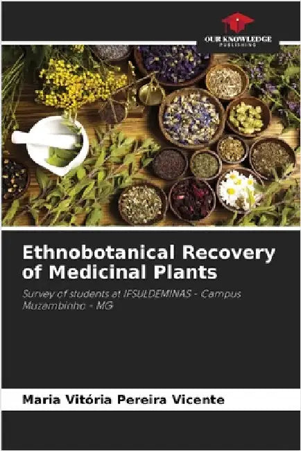 Ethnobotanical Recovery of Medicinal Plants by Maria Vitória Pereira Vicente