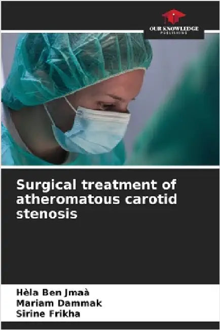 Surgical treatment of atheromatous carotid stenosis by Hèla Ben Jmaà