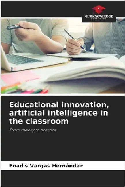 Educational innovation, artificial intelligence in the classroom by Enadis Vargas Hernández