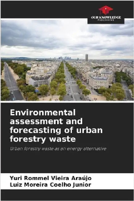 Environmental assessment and forecasting of urban forestry waste by Yuri Rommel Vieira Araújo