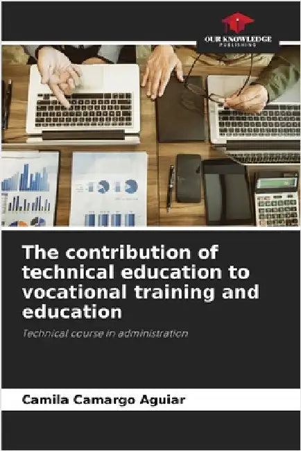 The contribution of technical education to vocational training and education by Camila Camargo Aguiar