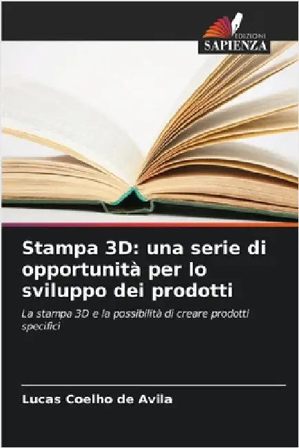 Stampa 3D: una serie di opportunità per lo sviluppo dei prodotti by de Avila, Lucas Coelho