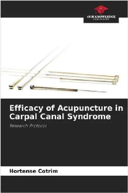 Efficacy of Acupuncture in Carpal Canal Syndrome by Hortense Cotrim