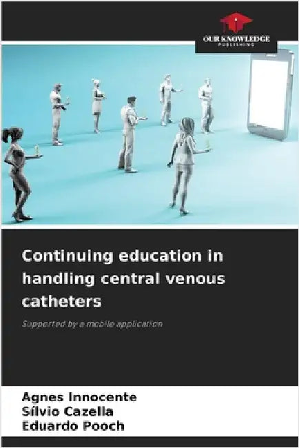 Continuing education in handling central venous catheters by Innocente, Agnes