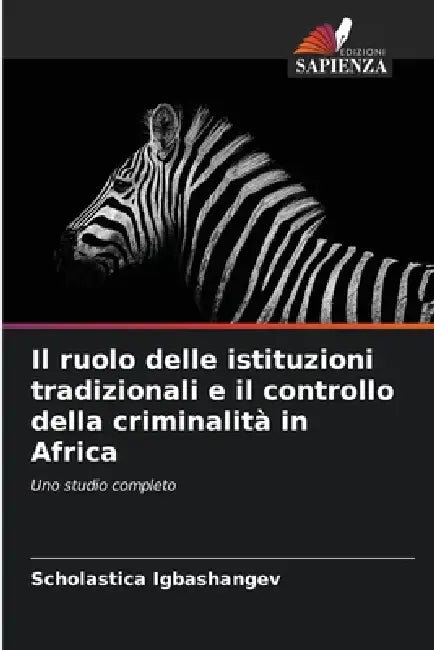 Il ruolo delle istituzioni tradizionali e il controllo della criminalità in Africa by Scholastica Igbashangev