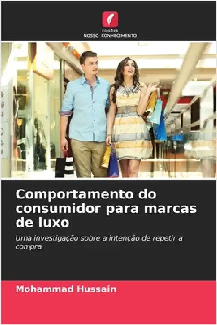 Comportamento do consumidor para marcas de luxo by Hussain, Mohammad