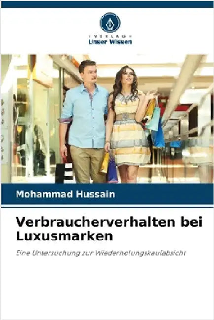 Verbraucherverhalten bei Luxusmarken by Hussain, Mohammad