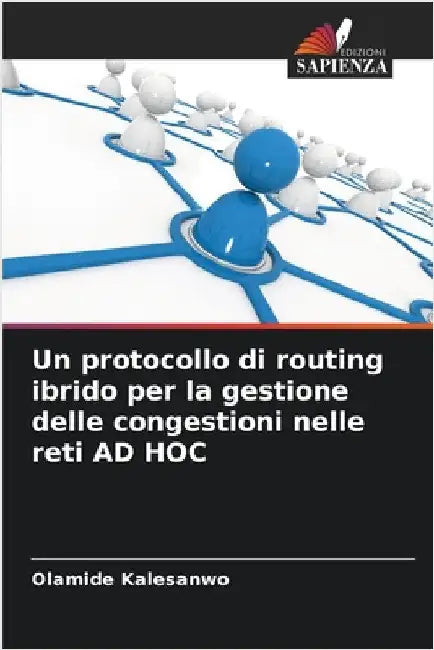 Un protocollo di routing ibrido per la gestione delle congestioni nelle reti AD HOC by Kalesanwo, Olamide