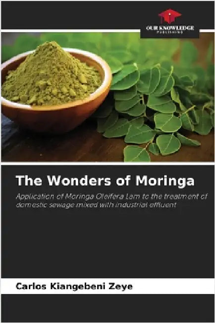The Wonders of Moringa by Carlos Kiangebeni Zeye