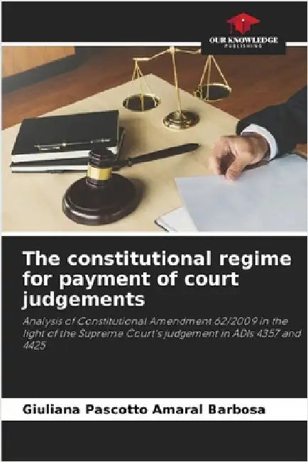 The constitutional regime for payment of court judgements by Giuliana Pascotto Amaral Barbosa