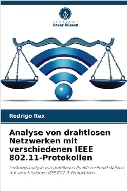 Analyse von drahtlosen Netzwerken mit verschiedenen IEEE 802.11-Protokollen by Rodrigo Rex