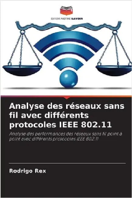 Analyse des réseaux sans fil avec différents protocoles IEEE 802.11 by Rex, Rodrigo