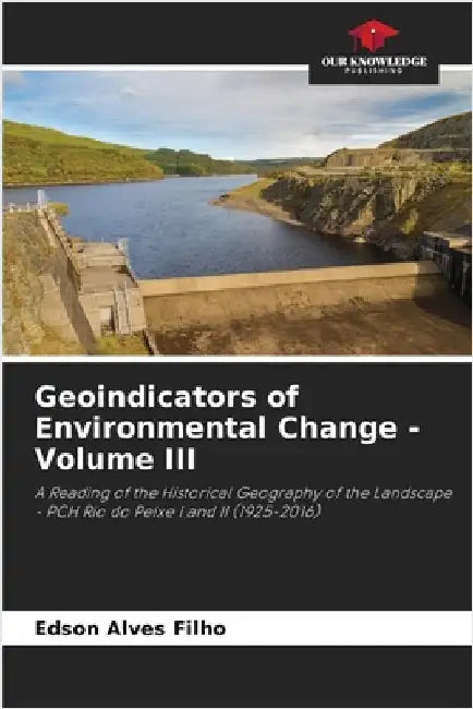 Geoindicators of Environmental Change - Volume III by Alves Filho, Edson