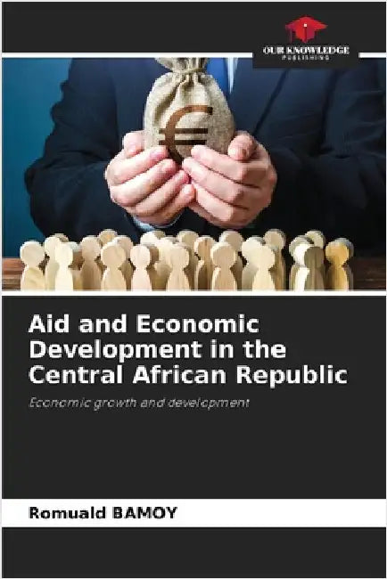 Aid and Economic Development in the Central African Republic by Bamoy, Romuald
