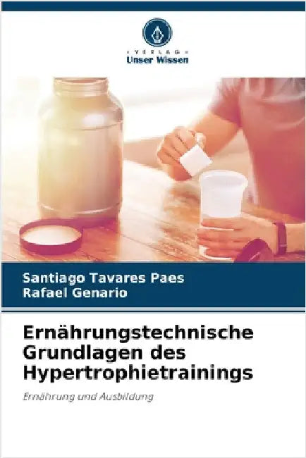Ernährungstechnische Grundlagen des Hypertrophietrainings by Santiago Tavares Paes