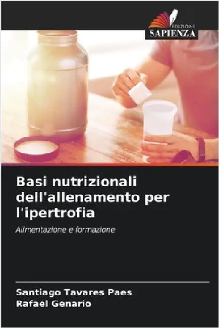 Basi nutrizionali dell'allenamento per l'ipertrofia by Santiago Tavares Paes