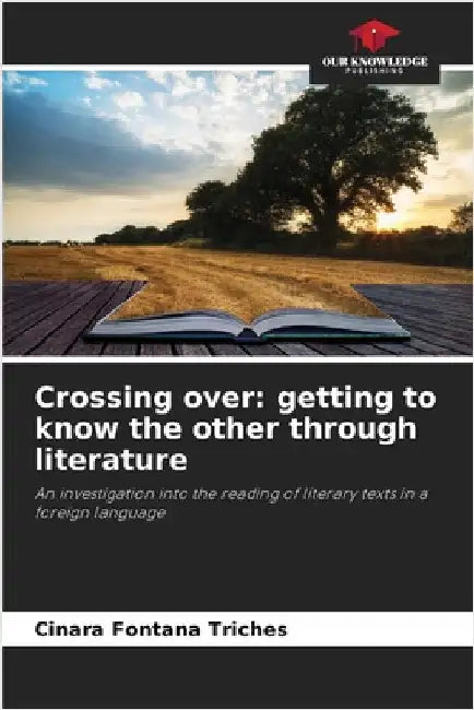Crossing over: getting to know the other through literature by Fontana Triches, Cinara