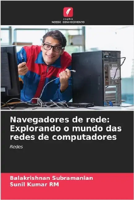 Navegadores de rede: Explorando o mundo das redes de computadores by Subramanian, Balakrishnan
