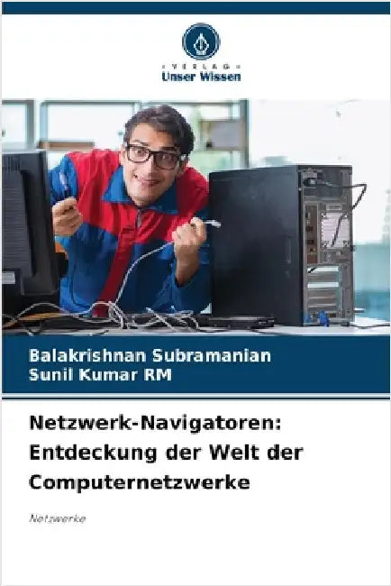 Netzwerk-Navigatoren: Entdeckung der Welt der Computernetzwerke by Subramanian, Balakrishnan